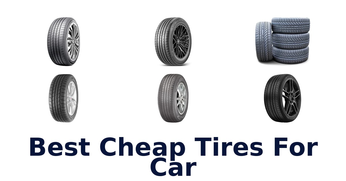 Best Cheap Tires For Car