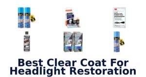 Best Clear Coat For Headlight Restoration