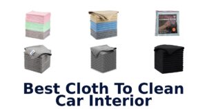 Best Cloth To Clean Car Interior