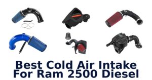 Best Cold Air Intake For Ram 2500 Diesel