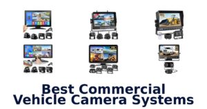 Best Commercial Vehicle Camera Systems