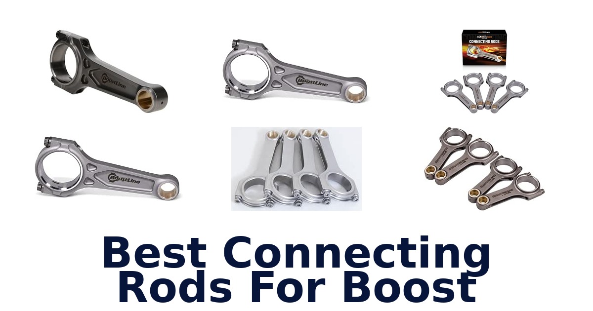 Best Connecting Rods For Boost