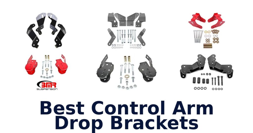 Best Control Arm Drop Brackets