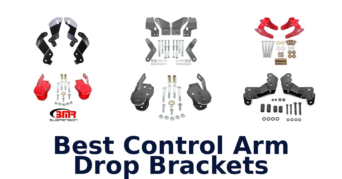 Best Control Arm Drop Brackets