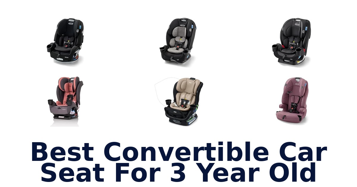 Best Convertible Car Seat For 3 Year Old