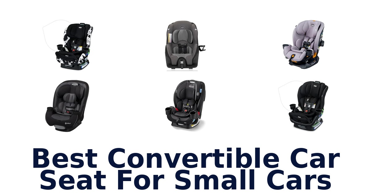 Best Convertible Car Seat For Small Cars