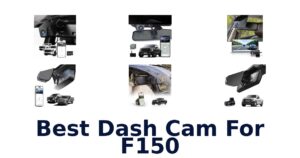 Best Dash Cam For F150