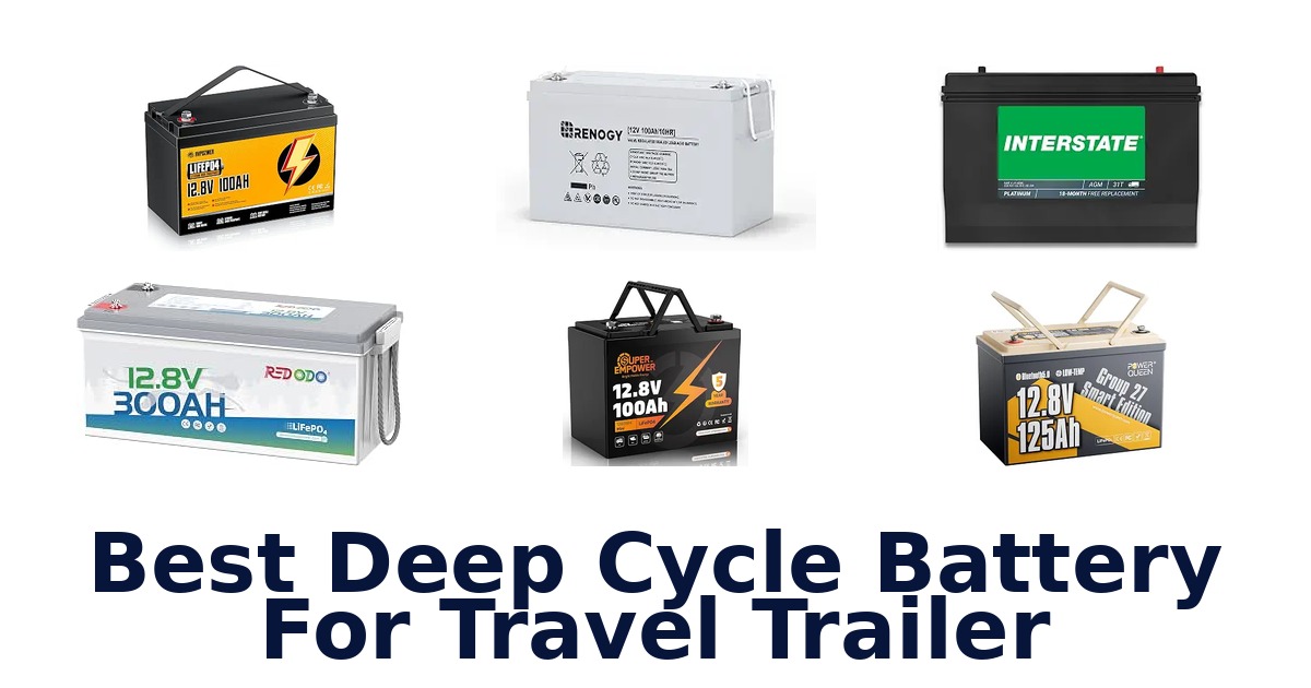Best Deep Cycle Battery For Travel Trailer