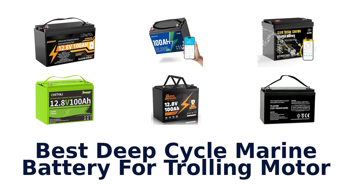 Best Deep Cycle Marine Battery For Trolling Motor