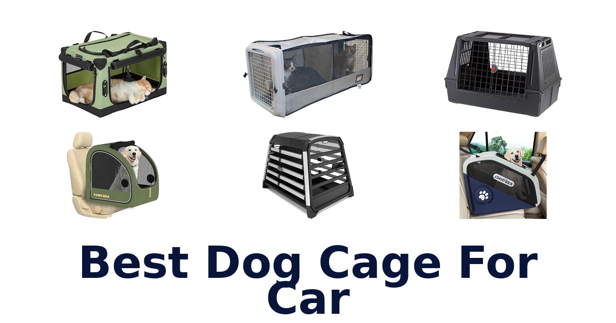 Best Dog Cage For Car