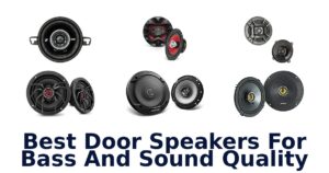Best Door Speakers For Bass And Sound Quality