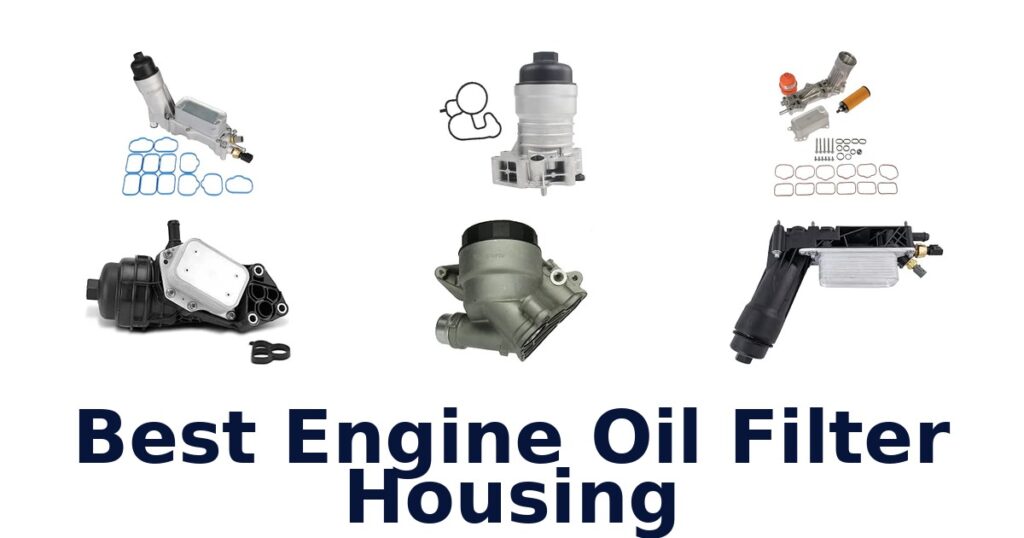 Best Engine Oil Filter Housing