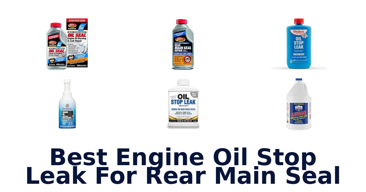 Best Engine Oil Stop Leak For Rear Main Seal