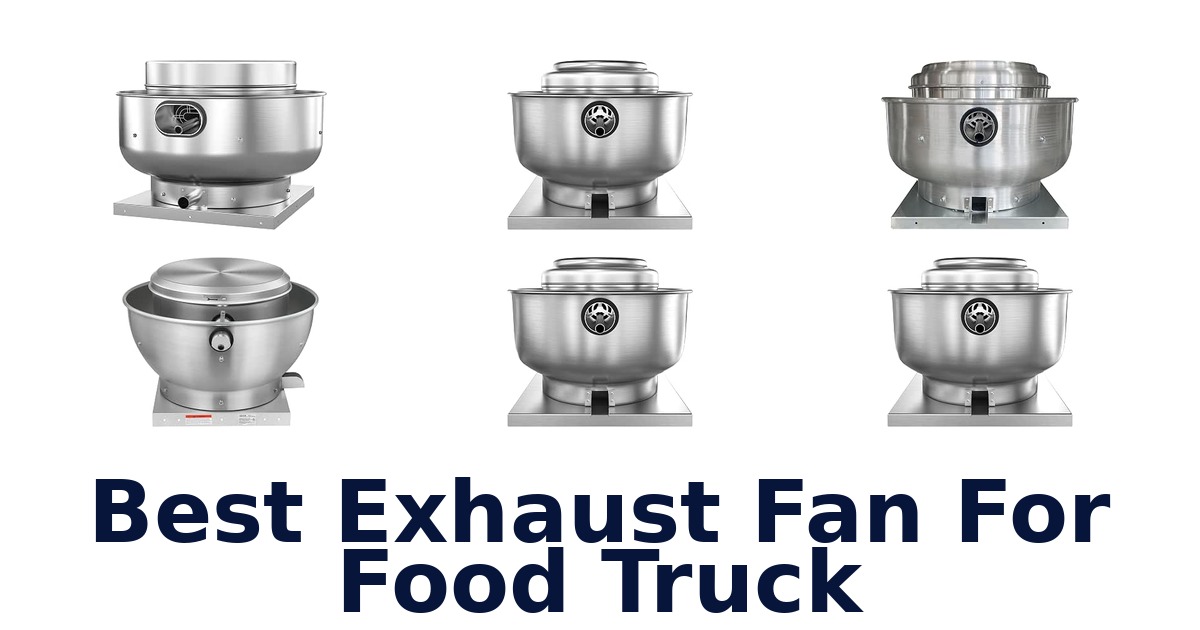 Best Exhaust Fan For Food Truck