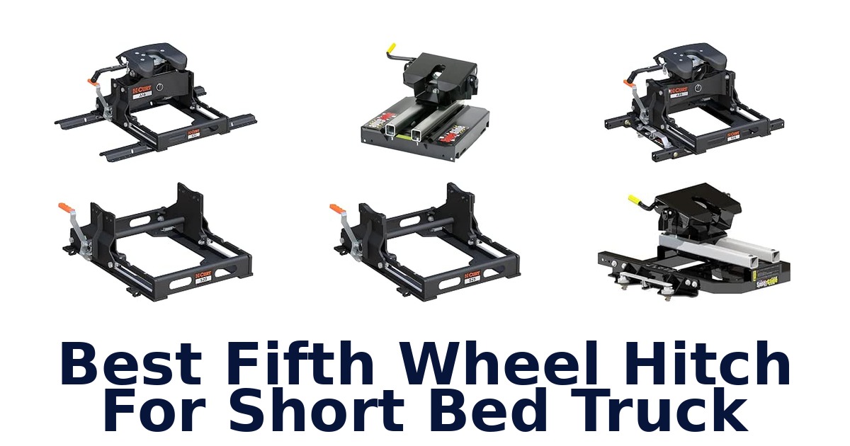 Best Fifth Wheel Hitch For Short Bed Truck