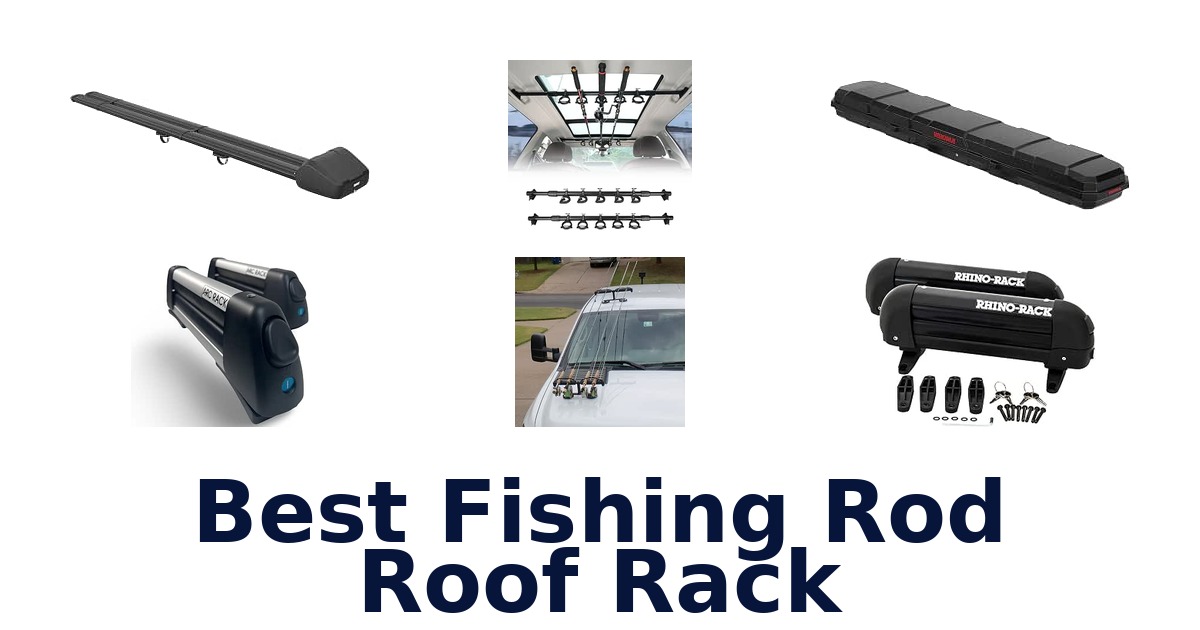 Best Fishing Rod Roof Rack