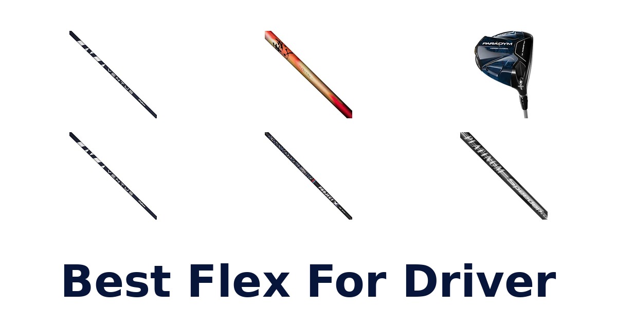 Best Flex For Driver