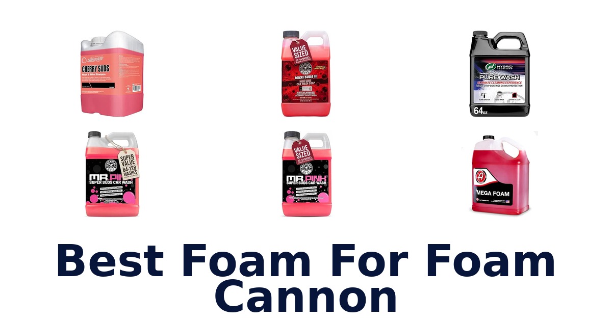 Best Foam For Foam Cannon