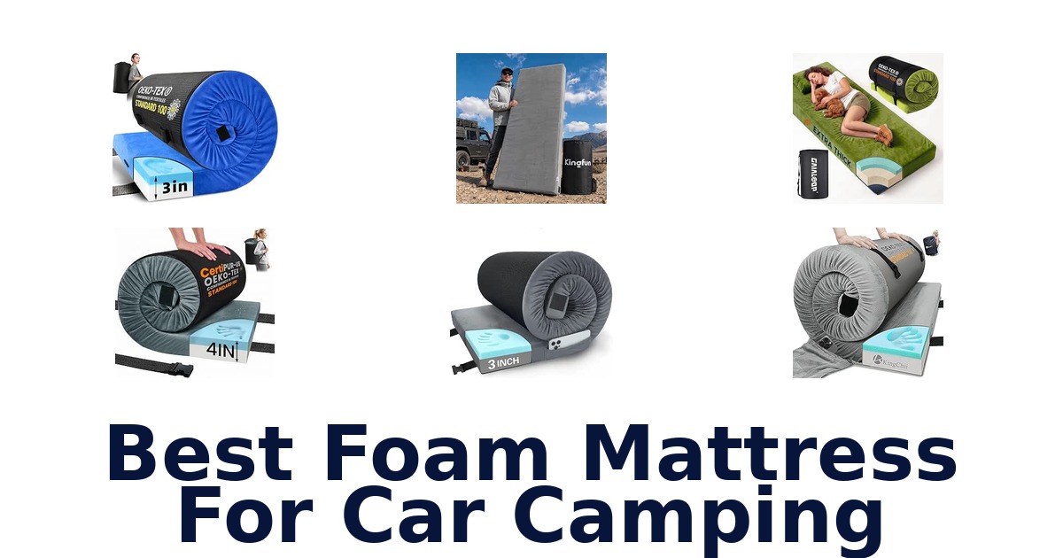 Best Foam Mattress For Car Camping