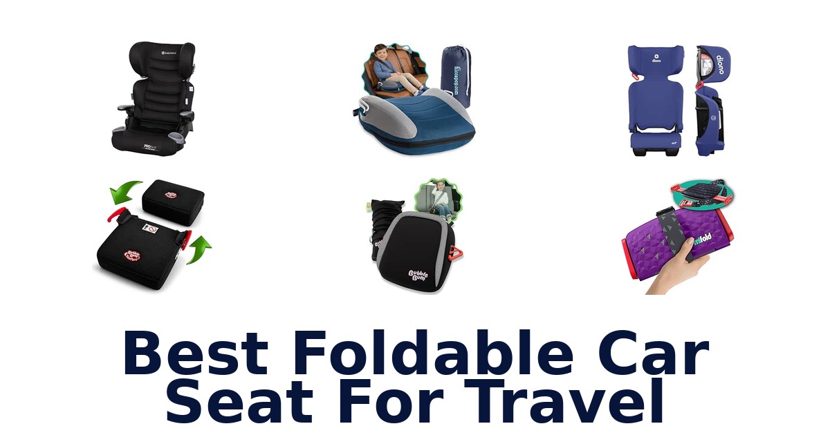 Best Foldable Car Seat For Travel