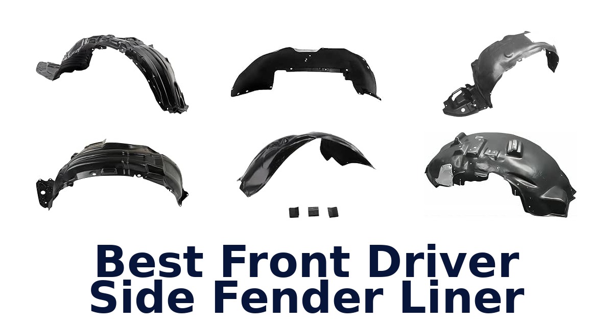 Best Front Driver Side Fender Liner