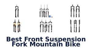 Best Front Suspension Fork Mountain Bike