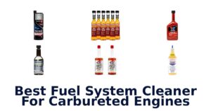 Best Fuel System Cleaner For Carbureted Engines