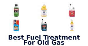 Best Fuel Treatment For Old Gas