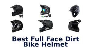Best Full Face Dirt Bike Helmet