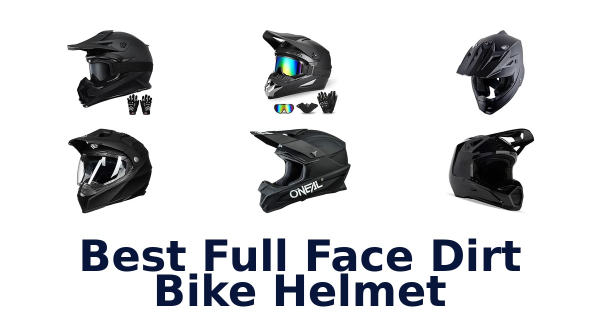 Best Full Face Dirt Bike Helmet