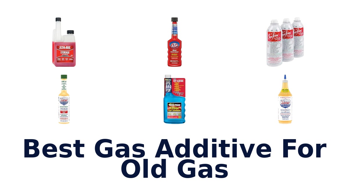 Best Gas Additive For Old Gas