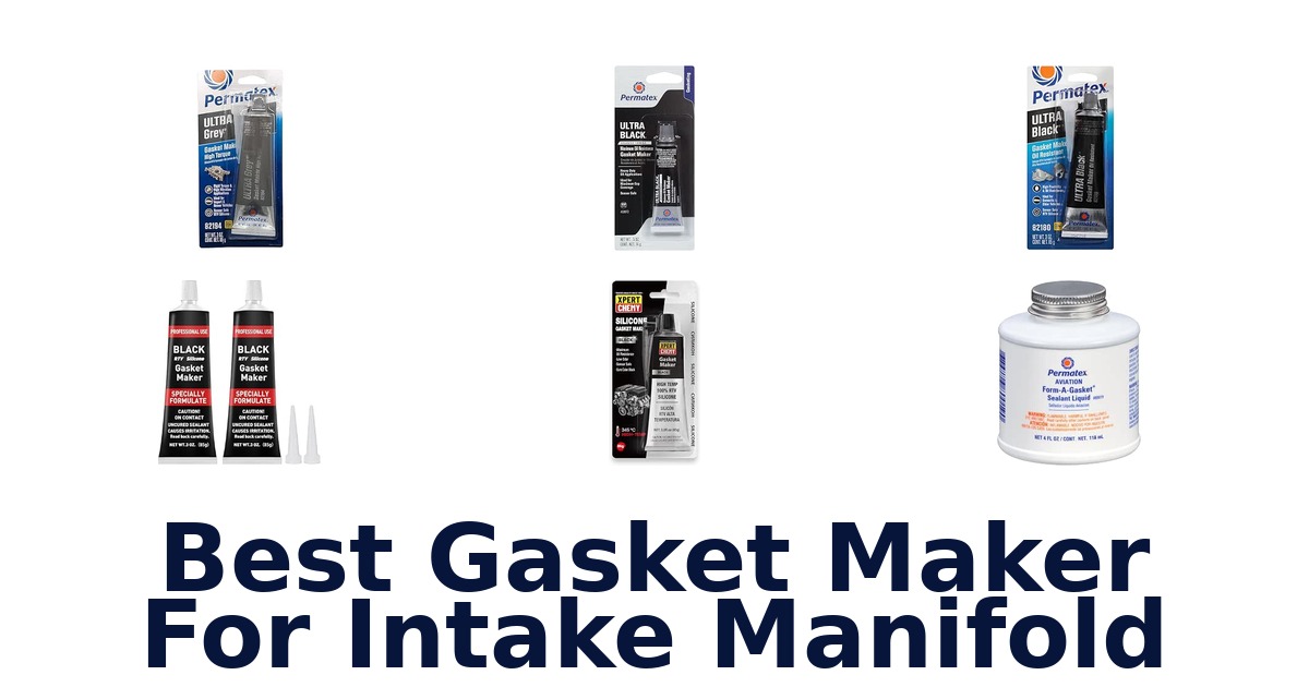 Best Gasket Maker For Intake Manifold