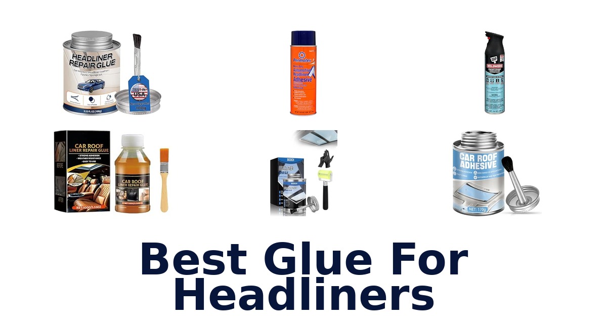 Best Glue For Headliners