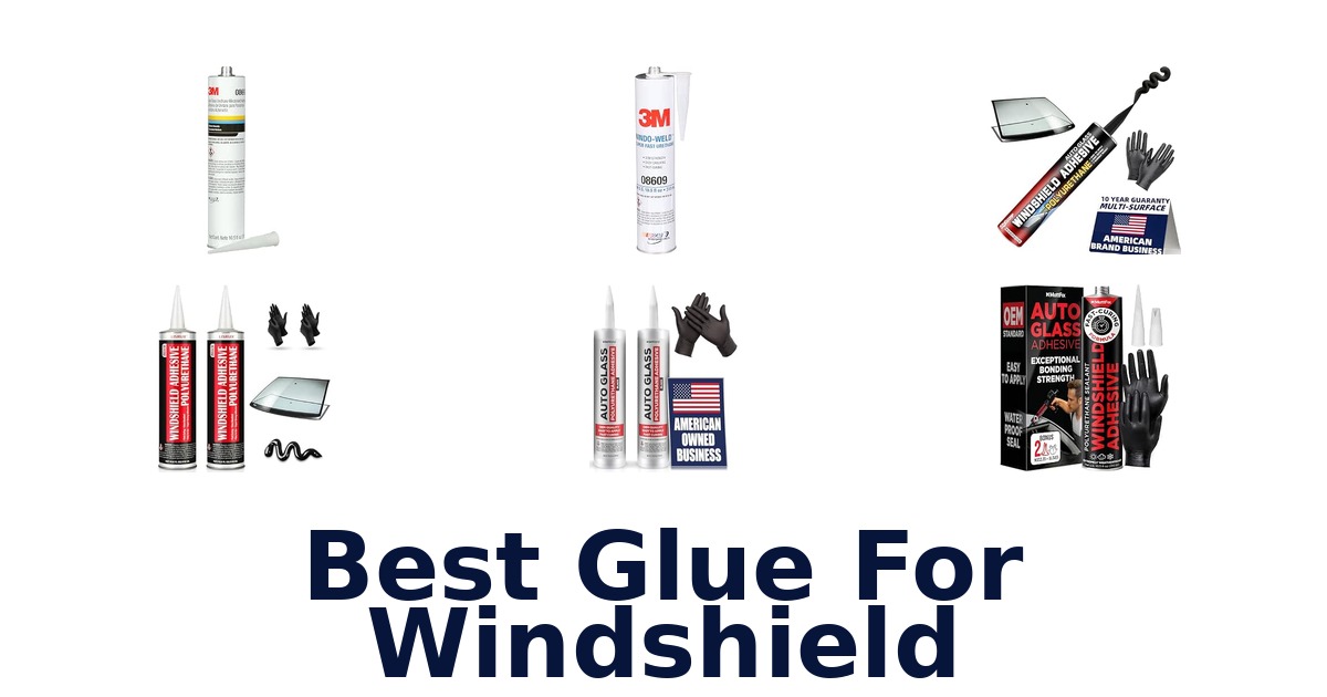 Best Glue For Windshield