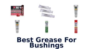 Best Grease For Bushings