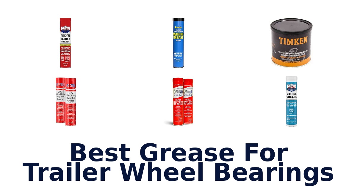 Best Grease For Trailer Wheel Bearings