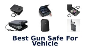 Best Gun Safe For Vehicle