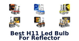 Best H11 Led Bulb For Reflector