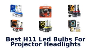 Best H11 Led Bulbs For Projector Headlights