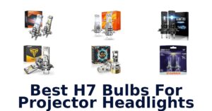 Best H7 Bulbs For Projector Headlights