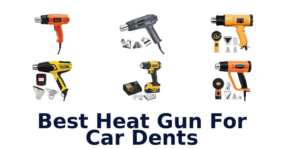 Best Heat Gun For Car Dents
