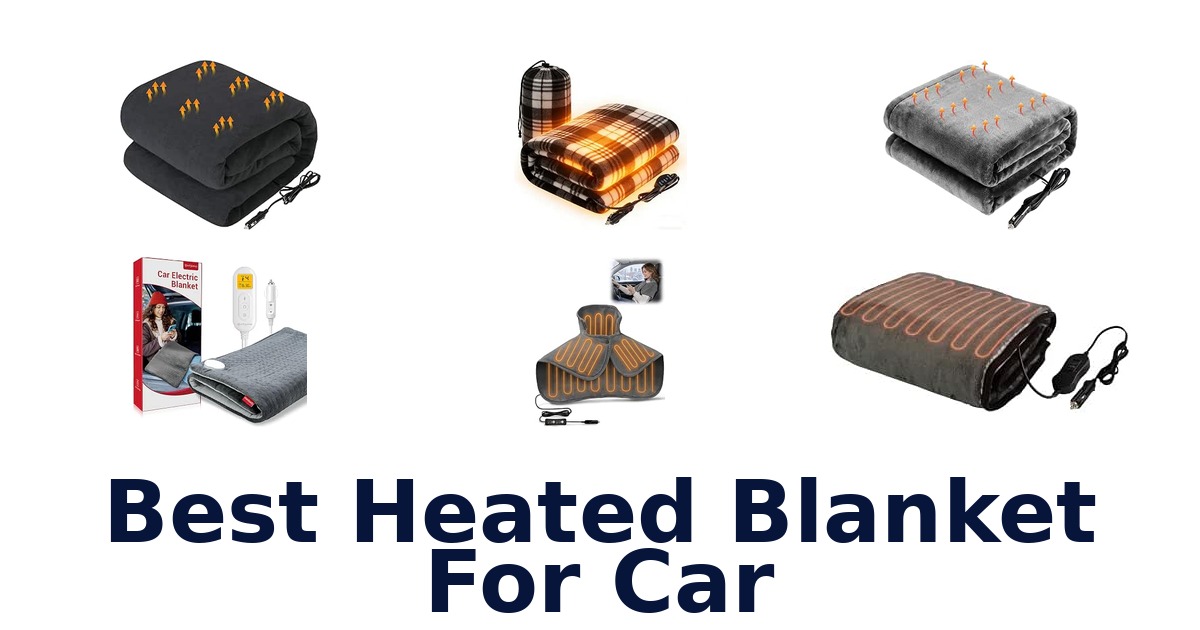 Best Heated Blanket For Car