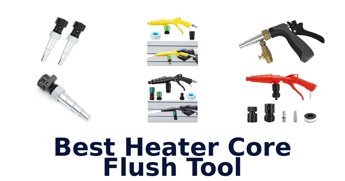 Best Heater Core Flush Tool