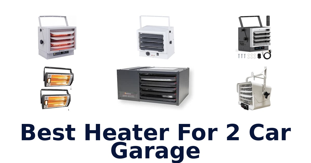 Best Heater For 2 Car Garage
