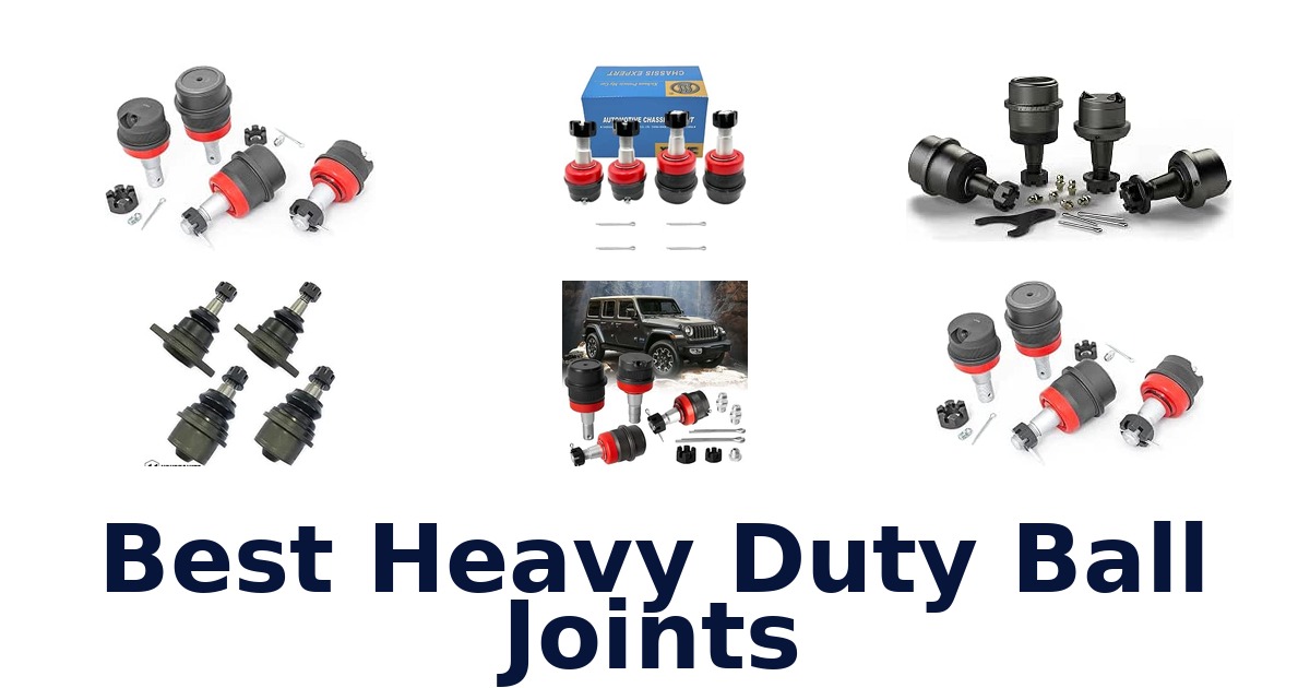 Best Heavy Duty Ball Joints