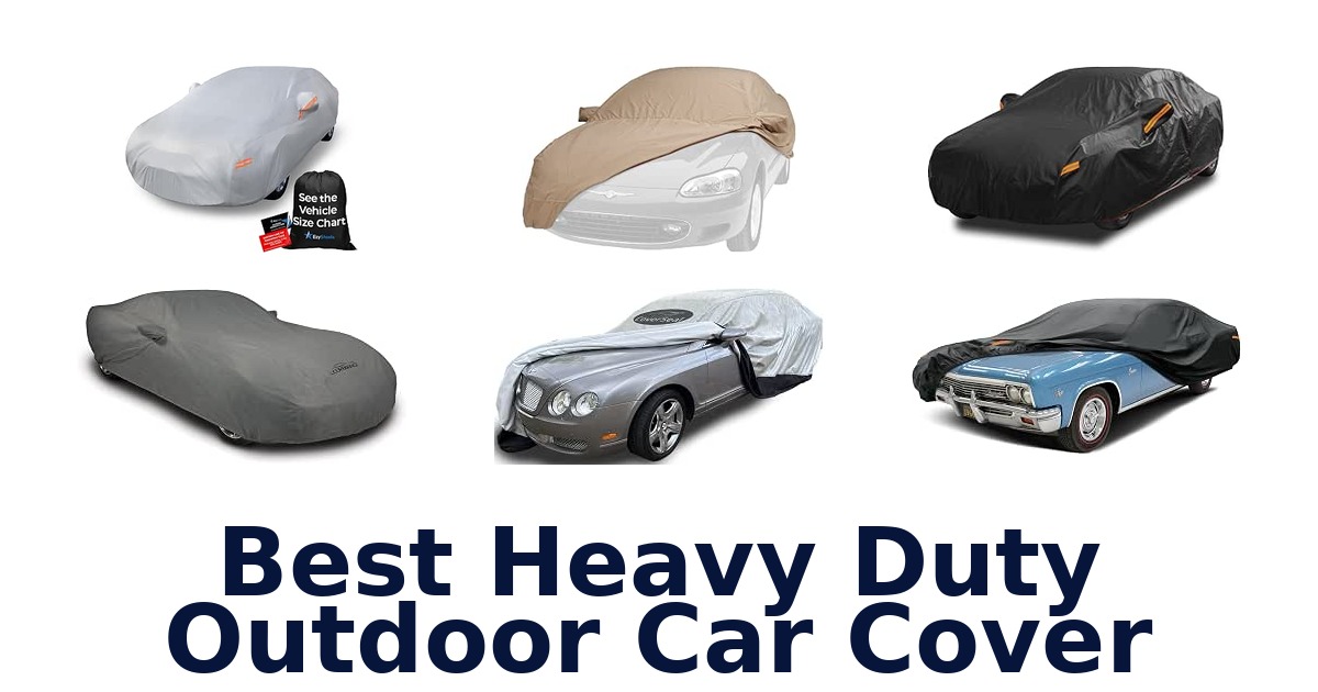 Best Heavy Duty Outdoor Car Cover