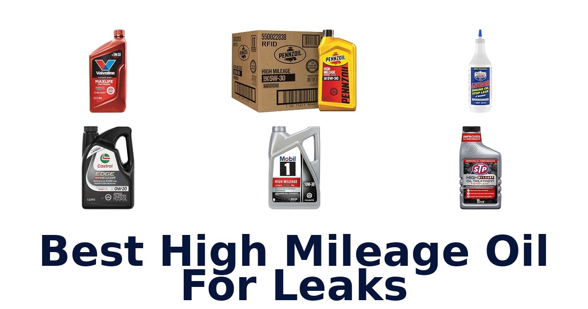 Best High Mileage Oil For Leaks