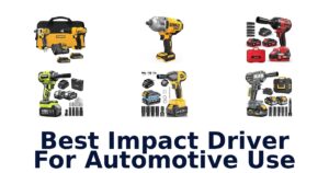 Best Impact Driver For Automotive Use