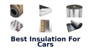 Best Insulation For Cars