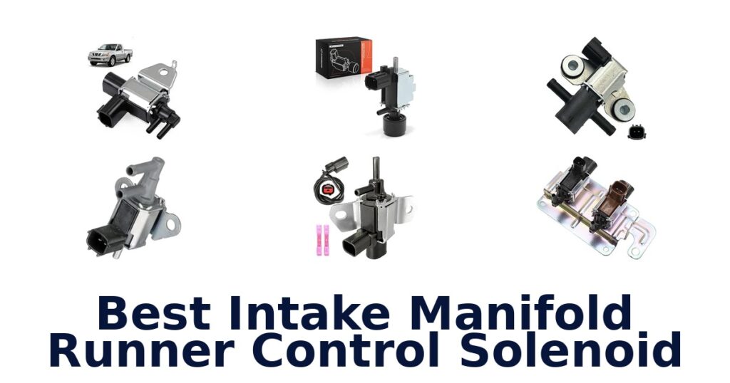 Best Intake Manifold Runner Control Solenoid